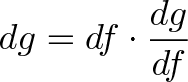 dg = df * dg/df dg = df * dg/df