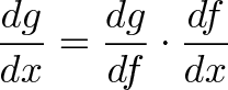 dg/dx = dg/df * df/dx dg/dx = dg/df * df/dx