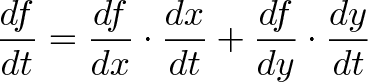 df/dt = df/dx * dx/dt + df/dy * dy/dt df/dt = df/dx * dx/dt + df/dy * dy/dt