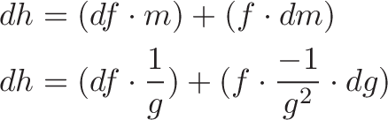 dh = (df * m) + (f * dm); dh = (df * 1/g) + (f * -1/g^2 * dg) dh = (df * m) + (f * dm); dh = (df * 1/g) + (f * -1/g^2 * dg)