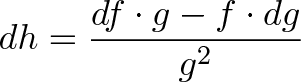 Упрощённая запись: dh = (df*g - f*dg) / g^2 dh = (df*g - f*dg) / g^2